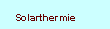 Solarthermie
